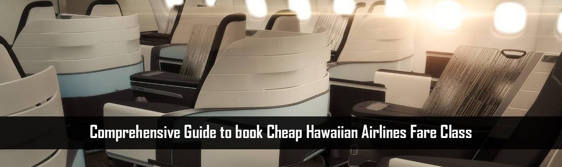 Comprehensive Guide to book Cheap Hawaiian Airlines Fare Class