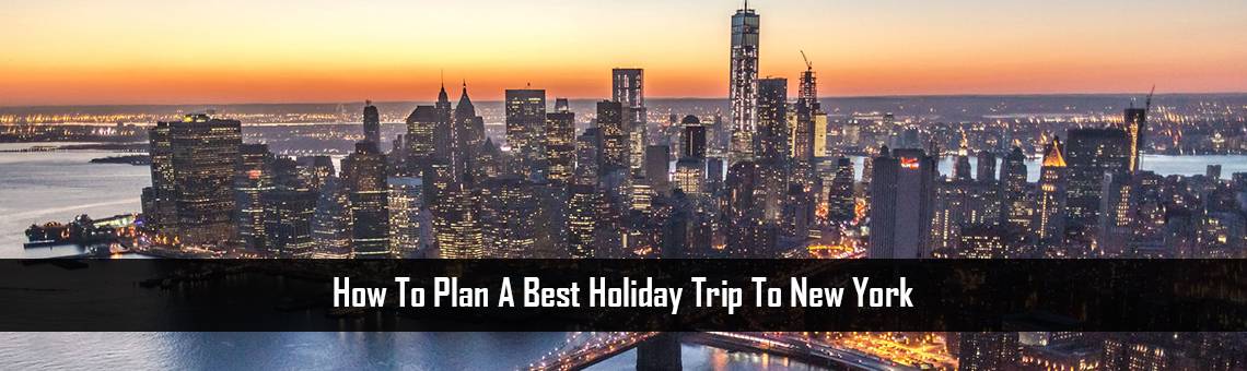 How to plan a best holiday trip to New York
