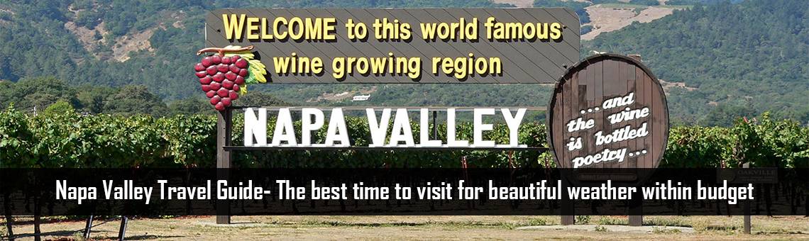 Napa Valley Travel Guide- The best time to visit for beautiful weather within budget