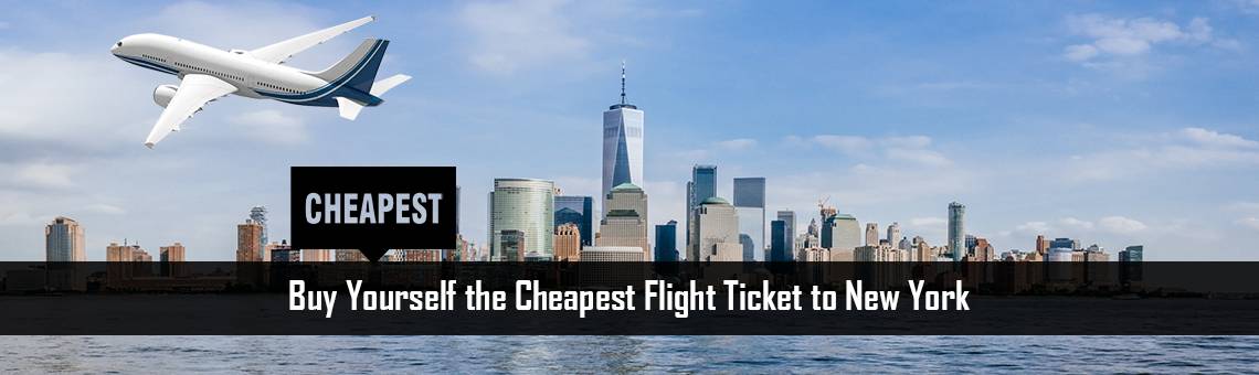 Buy Yourself the Cheapest Flight Ticket to New York