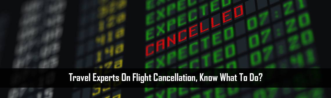 Travel experts on flight cancellation, know what to do?