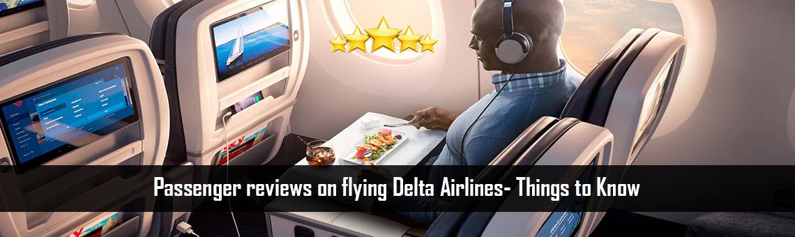 Passenger reviews on flying Delta Airlines- Things to Know
