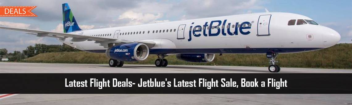 Latest Flight Deals- Jetblue's Latest Flight Sale, Book a Flight