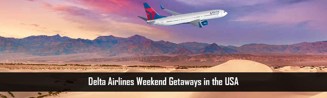 Delta-Weekend-Getaways-USA-FM-Blog-1-2-22
